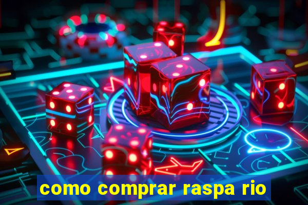 como comprar raspa rio